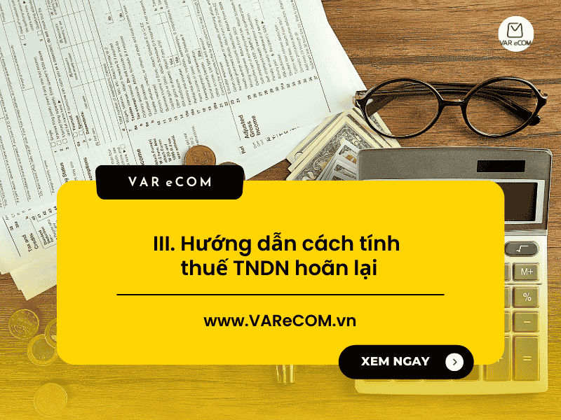 Thuế Thu Nhập Doanh Nghiệp Hoãn Lại: Khái Niệm, Cách Tính & Hạch Toán