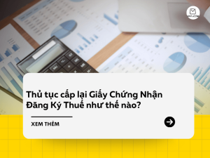 Thủ tục cấp lại Giấy Chứng Nhận Đăng Ký Thuế như thế nào