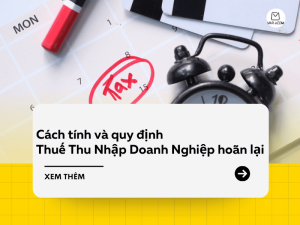 Thuế Thu Nhập Doanh Nghiệp hoãn lại Cách tính và quy định