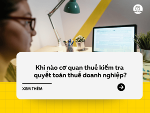 Khi nào cơ quan thuế kiểm tra quyết toán thuế doanh nghiệp