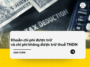 Khoản chi phí được trừ và chi phí không được trừ thuế TNDN