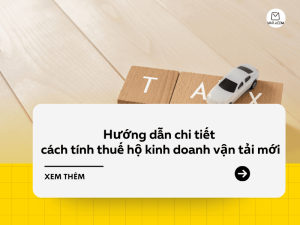 Hướng dẫn chi tiết cách tính thuế hộ kinh doanh vận tải mới