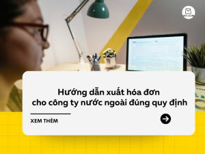 Hướng dẫn xuất hóa đơn cho công ty nước ngoài đúng quy định