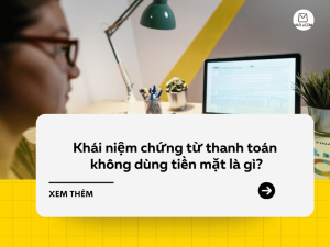Khái niệm chứng từ thanh toán không dùng tiền mặt là gì